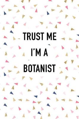 Book cover for Trust Me I'm a Botanist