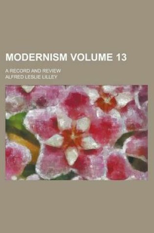 Cover of Modernism; A Record and Review Volume 13