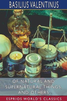 Book cover for Of Natural and Supernatural Things, and Others (Esprios Classics)