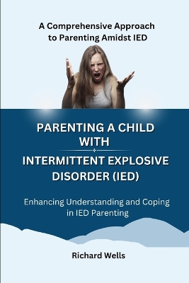 Cover of Parenting a Child with Intermittent Explosive Disorder (IED)