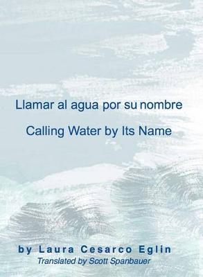 Book cover for Llamar Al Agua Por Su Nombre/Calling Water by Its Name