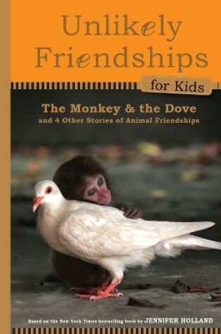 Cover of Unlikely Friendships for Kids: The Monkey & the Dove