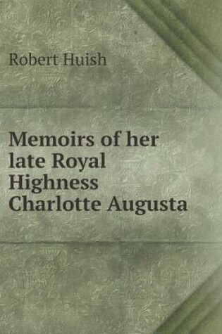 Cover of Memoirs of her late Royal Highness Charlotte Augusta