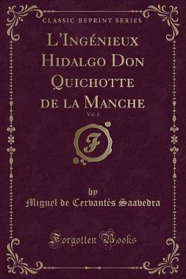 Book cover for L'Ingénieux Hidalgo Don Quichotte de la Manche, Vol. 1 (Classic Reprint)
