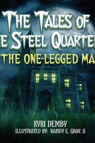 Cover of The Tales of the Steel Quarters The One-Legged Man
