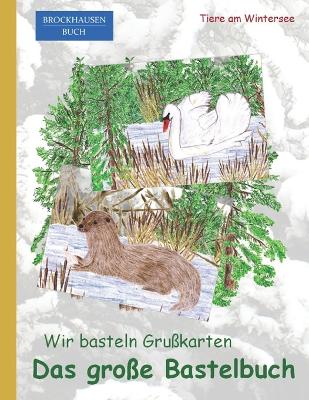 Book cover for Das große Bastelbuch. Wir basteln Grußkarten.