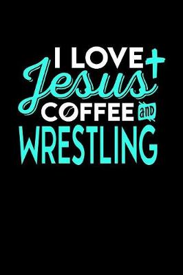 Book cover for I Love Jesus Coffee and Wrestling