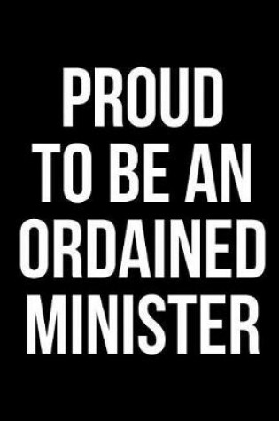 Cover of Proud To Be An Ordained Minister