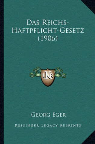 Cover of Das Reichs-Haftpflicht-Gesetz (1906)