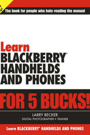 Cover of Learn BlackBerry Handhelds and Phones for 5 Bucks