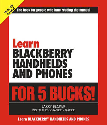 Book cover for Learn BlackBerry Handhelds and Phones for 5 Bucks