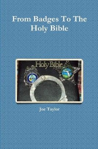 Cover of From Badges to the Holy Bible