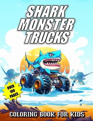 Book cover for Shark Monster Truck Coloring Book For Kids