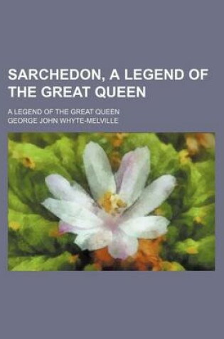 Cover of Sarchedon, a Legend of the Great Queen; A Legend of the Great Queen