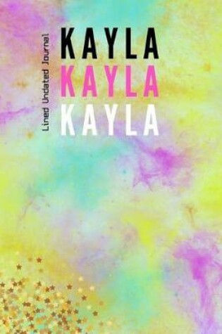 Cover of Kayla Kayla Kayla Lined Undated Journal