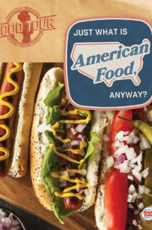 Cover of Just What Is American Food, Anyway?