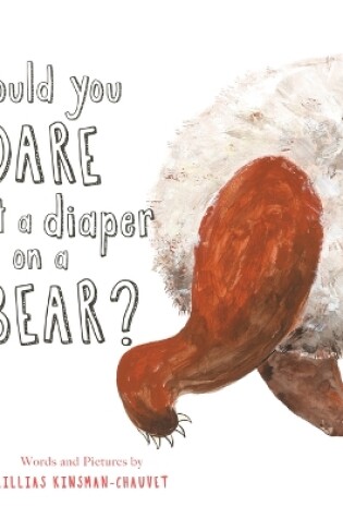 Cover of Would You Dare Put a Diaper on a Bear?