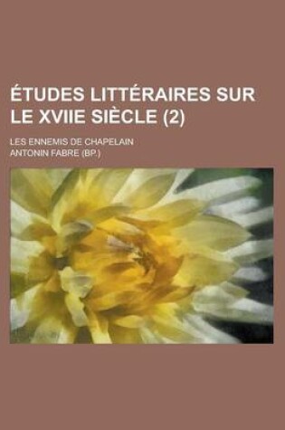 Cover of Etudes Litteraires Sur Le Xviie Siecle (2); Les Ennemis de Chapelain