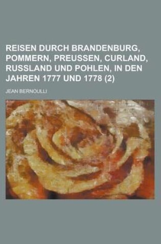 Cover of Reisen Durch Brandenburg, Pommern, Preussen, Curland, Russland Und Pohlen, in Den Jahren 1777 Und 1778 (2)