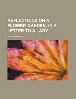 Book cover for Reflections on a Flower-Garden, in a Letter to a Lady