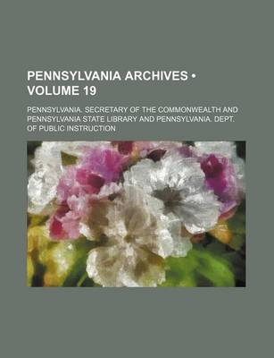 Book cover for Pennsylvania Archives (Volume 19)