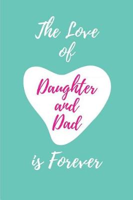 Book cover for The Love of Daughter and Dad is Forever