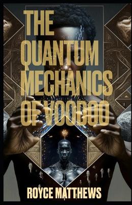 Cover of The Quantum Mechanics of Voodoo