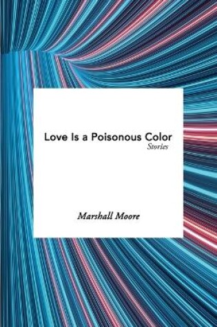 Cover of Love Is a Poisonous Color