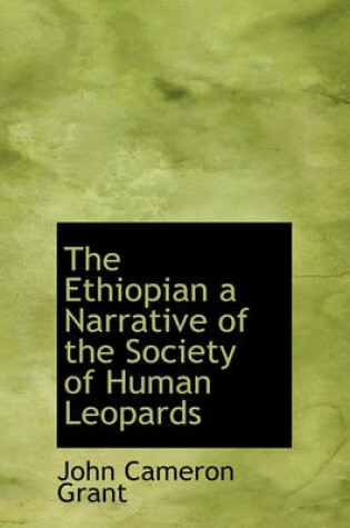 Cover of The Ethiopian a Narrative of the Society of Human Leopards