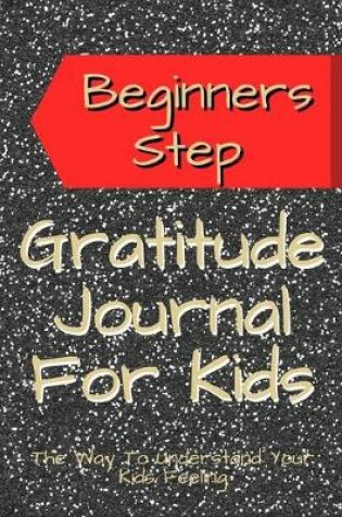 Cover of Beginners Step Gratitude Journal for Kids