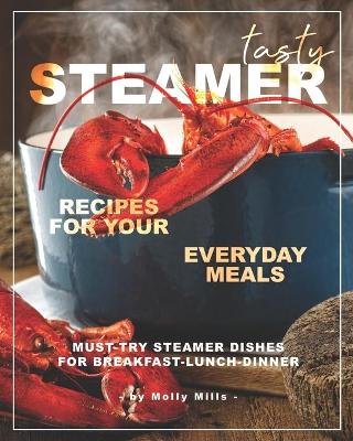 Book cover for Tasty Steamer Recipes for Your Everyday Meals