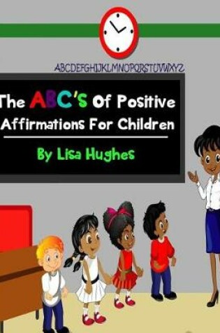 Cover of The ABC's Of Positive Affirmations For Children