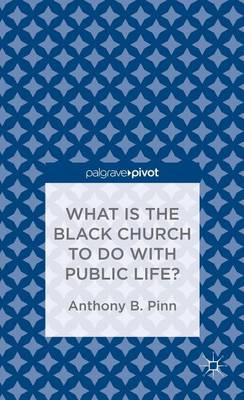 Cover of What Has the Black Church to Do with Public Life?