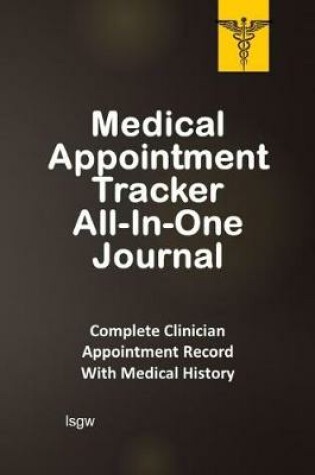 Cover of Medical Appointment Tracker All-In-One Journal