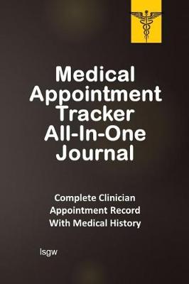 Book cover for Medical Appointment Tracker All-In-One Journal