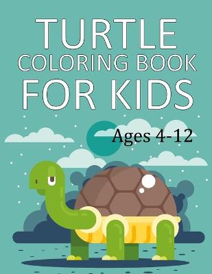 Book cover for Turtle Coloring Book For Kids Ages 4-12