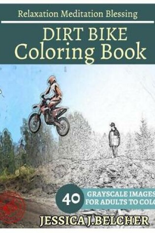 Cover of Dirt Bike Coloring Book for Adults Relaxation Meditation Blessing