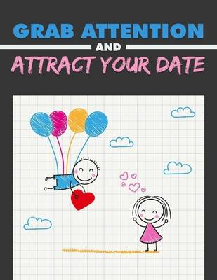 Book cover for Grab Attention and Attract Your Date