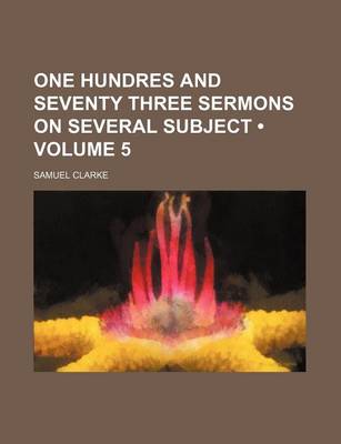 Book cover for One Hundres and Seventy Three Sermons on Several Subject (Volume 5)