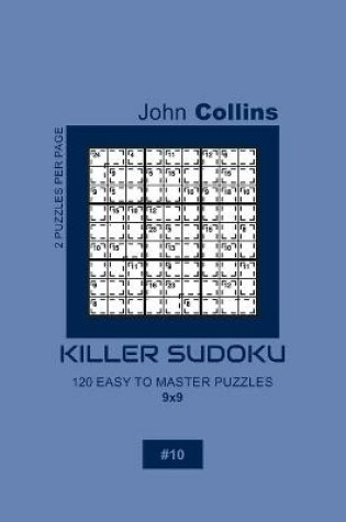 Cover of Killer Sudoku - 120 Easy To Master Puzzles 9x9 - 10