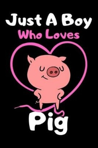 Cover of Just a boy who loves pig