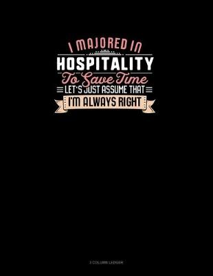 Book cover for I Majored In Hospitality To Save Time Let's Just Assume That I'm Always Right