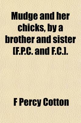 Book cover for Mudge and Her Chicks, by a Brother and Sister [F.P.C. and F.C.]