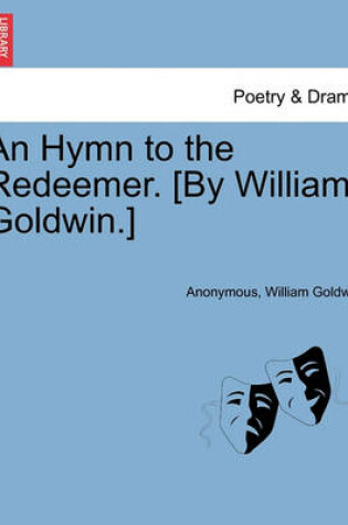 Cover of An Hymn to the Redeemer. [by William Goldwin.]