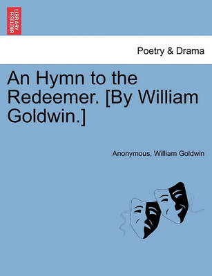 Book cover for An Hymn to the Redeemer. [by William Goldwin.]