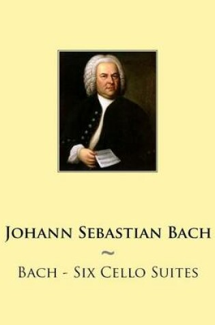 Cover of Bach - Six Cello Suites