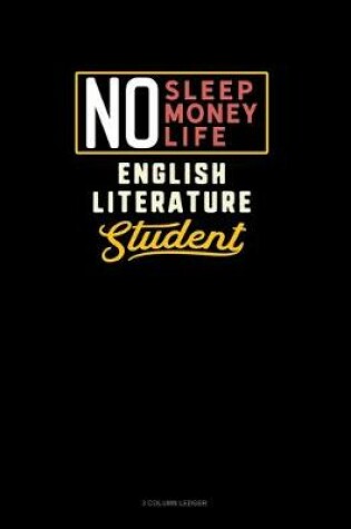 Cover of No Sleep. No Money. No Life. English Literature Student