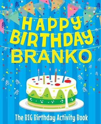 Book cover for Happy Birthday Branko - The Big Birthday Activity Book