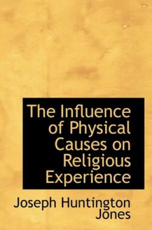 Cover of The Influence of Physical Causes on Religious Experience