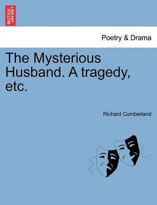 Book cover for The Mysterious Husband. a Tragedy, Etc.